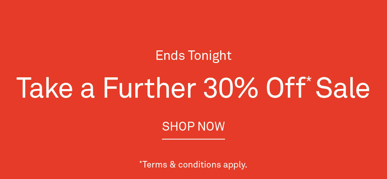 Ends Tonight - Take A Further 30% Off Sale