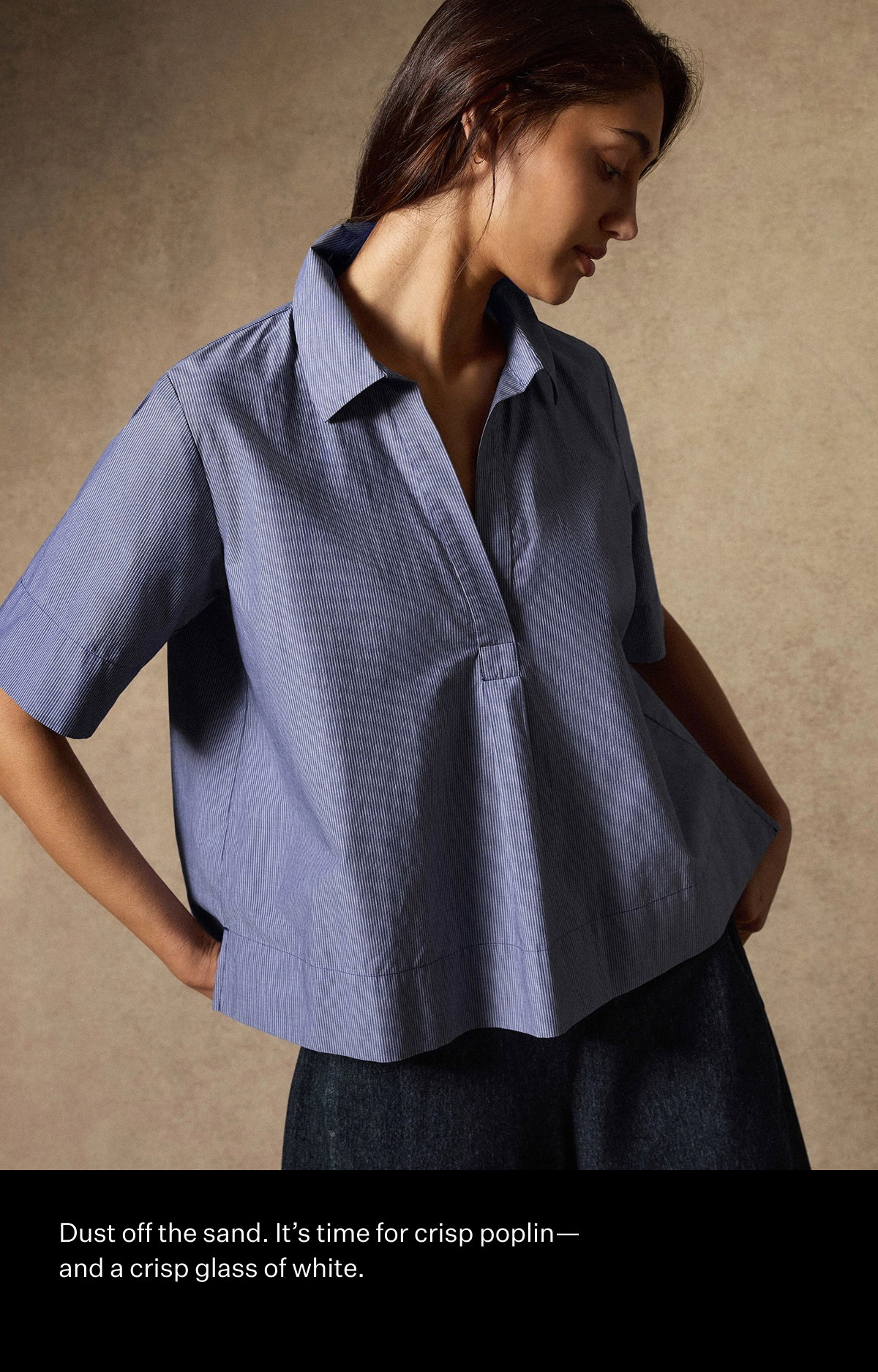 Dust off the sand. It's time for crisp poplin - and a crisp glass of white.