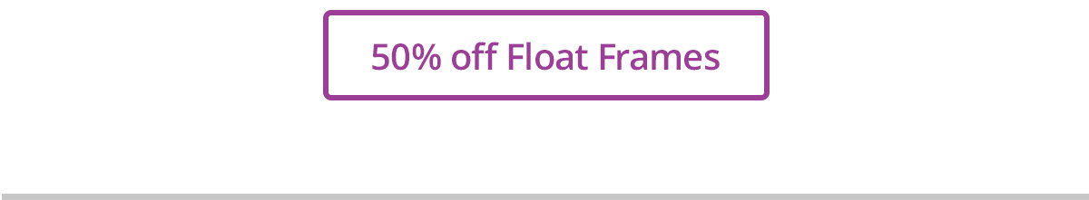 50% off Float Frames