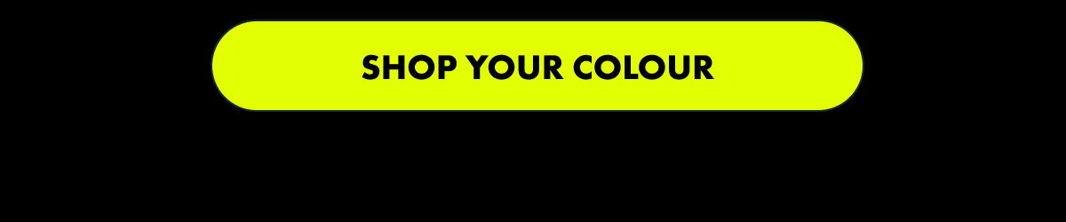 SHOP YOUR COLOUR