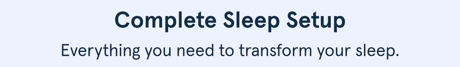 Complete Sleep Setup