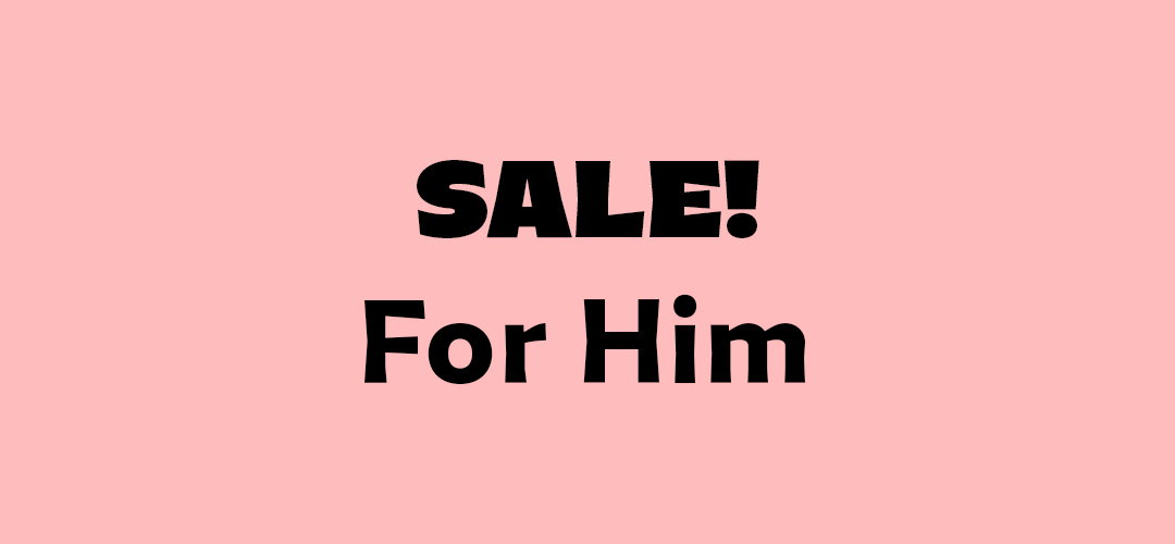 SALE! For Him