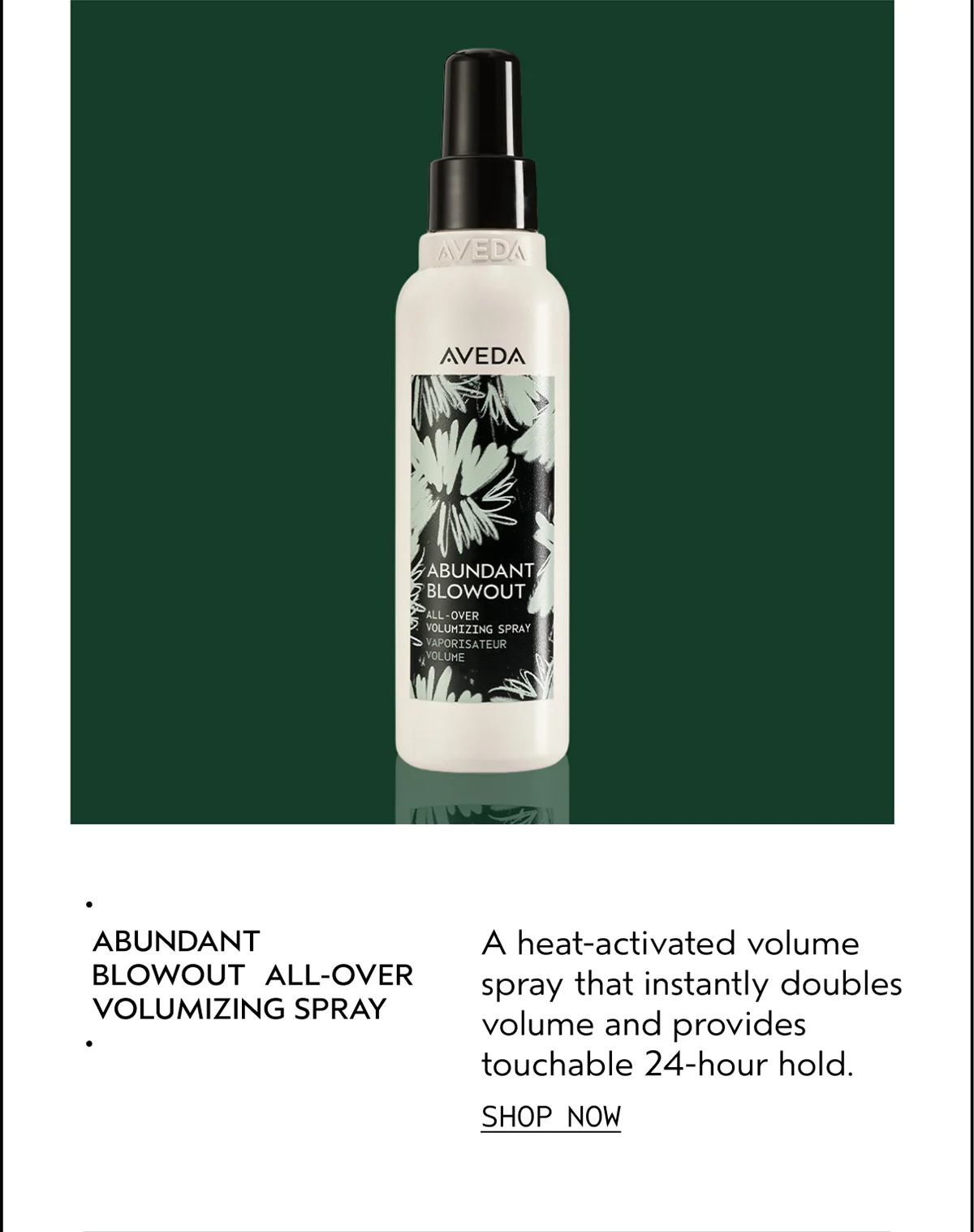 ABUNDANT BLOWOUT ALL-OVER VOLUMIZING SPRAY | A heat-activated volume spray that instantly doubles volume and provides touchable 24-hour hold. | SHOP NOW