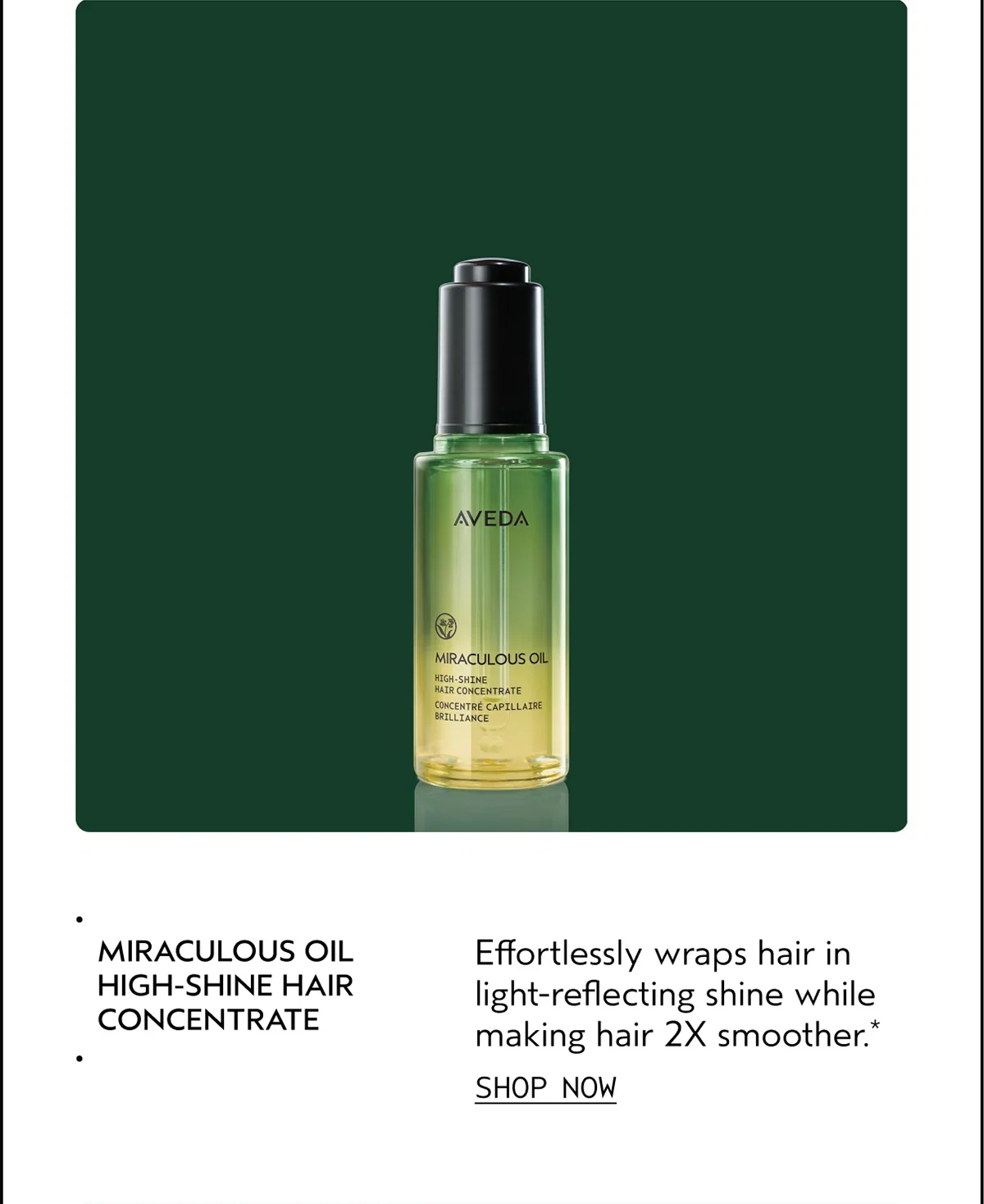 MIRACULOUS OIL HIGH-SHINE HAIR CONECNTRATE | Effortlessly wraps hair in light-reflecting shine while making hair 2X smoother.* | SHOP NOW