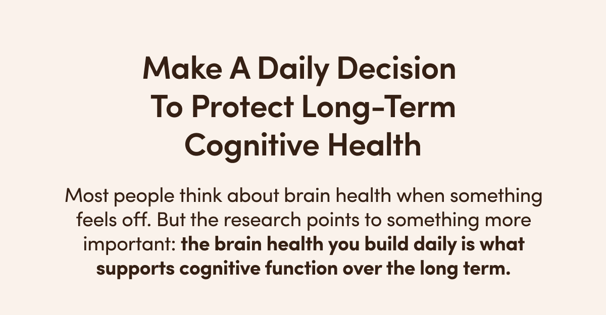 Make A Daily Decision  To Protect Long-Term Cognitive Health