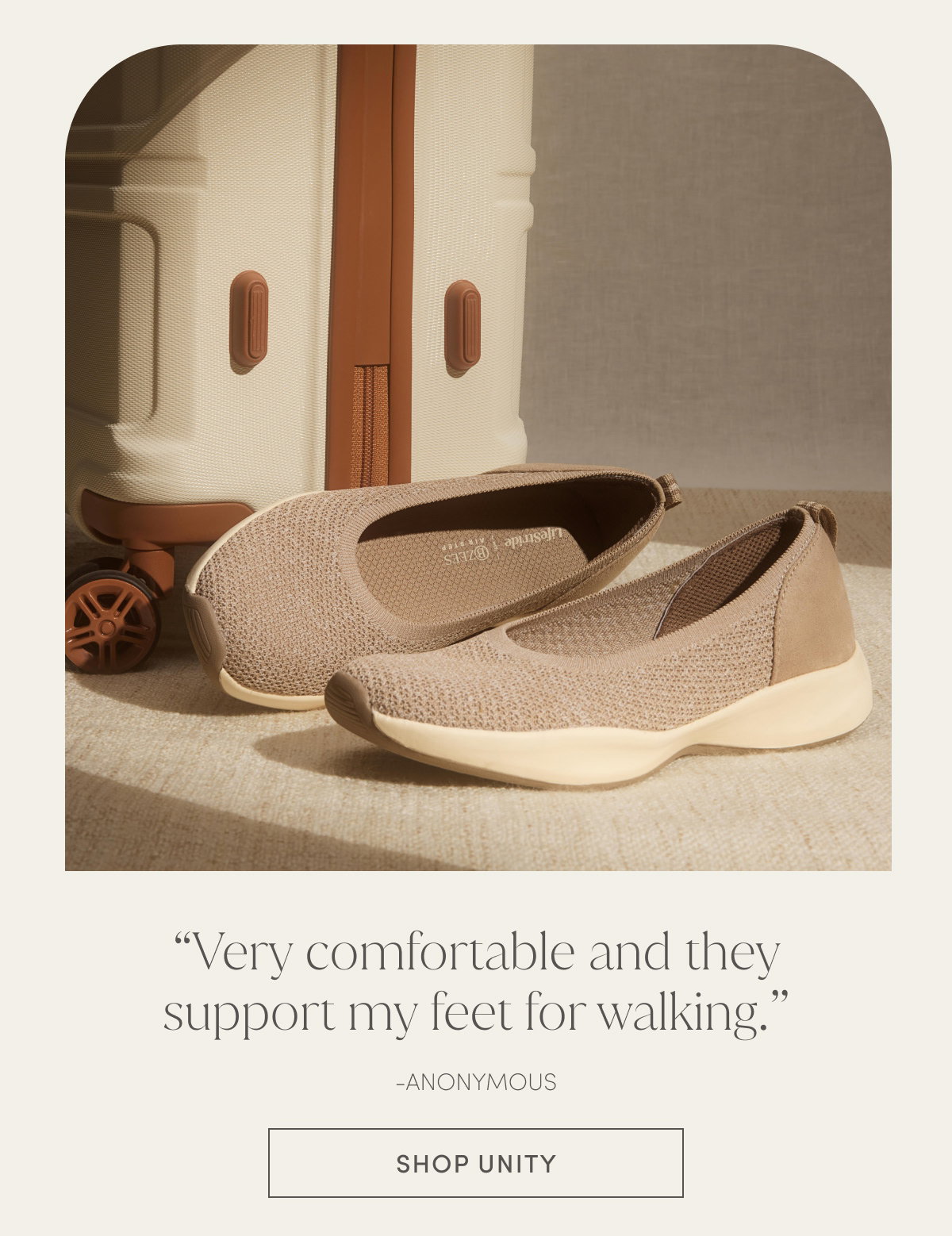 “Very Comfortable And They Support My Feet For Walking.” - Anonymous | Shop Unity