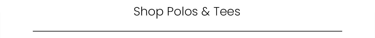 Shop Polos & Tees