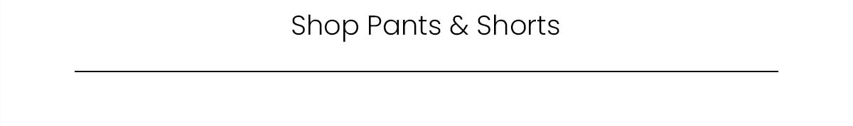 Shop Pants & Shorts
