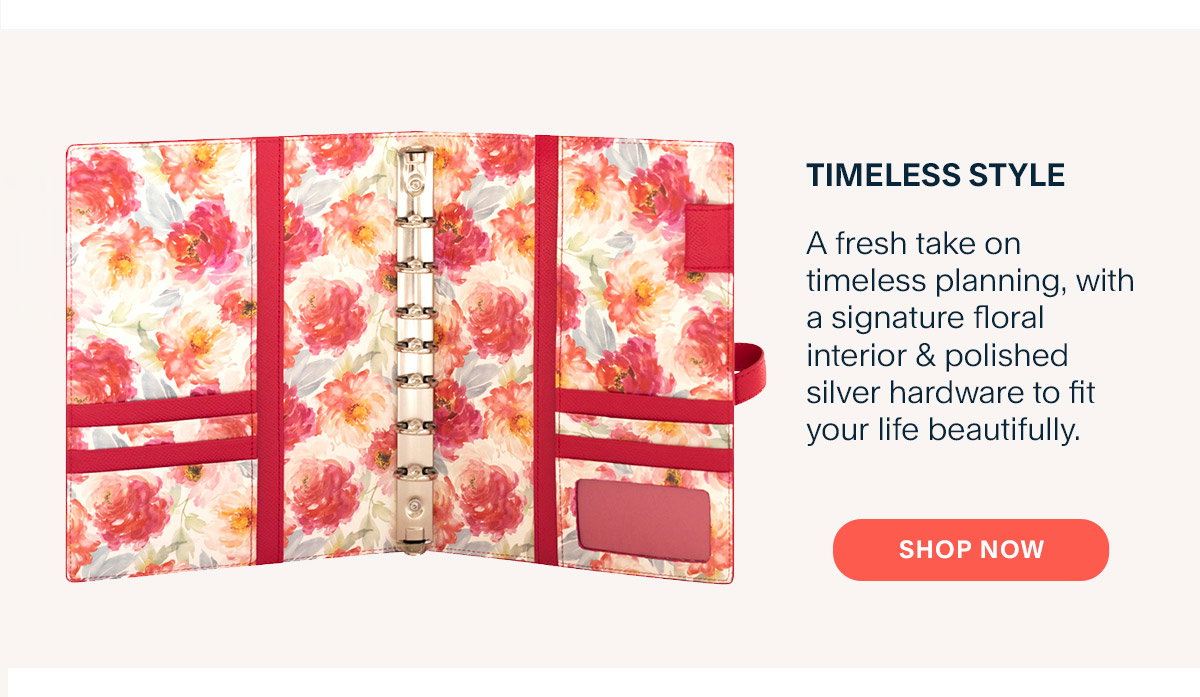 Timeless Style  A fresh take on timeless planning, with a signature floral interior & polished silver hardware to fit your life beautifully.  Shop Now.