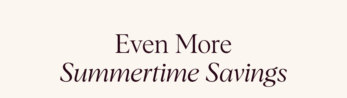 Even More Summertime Savings