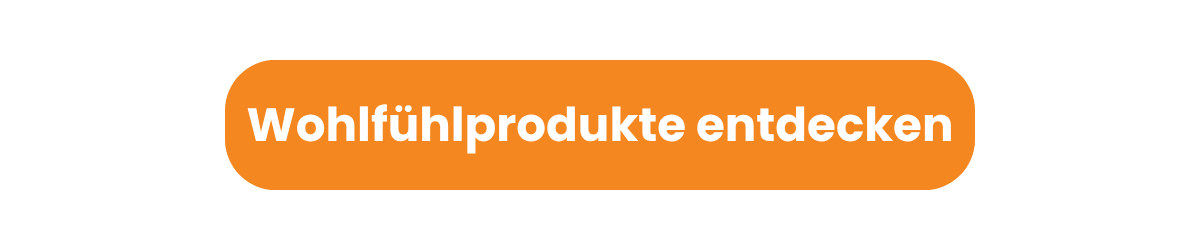 Wohlfühlprodukte entdecken