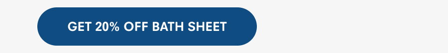 Get 20% Off Bath Sheets