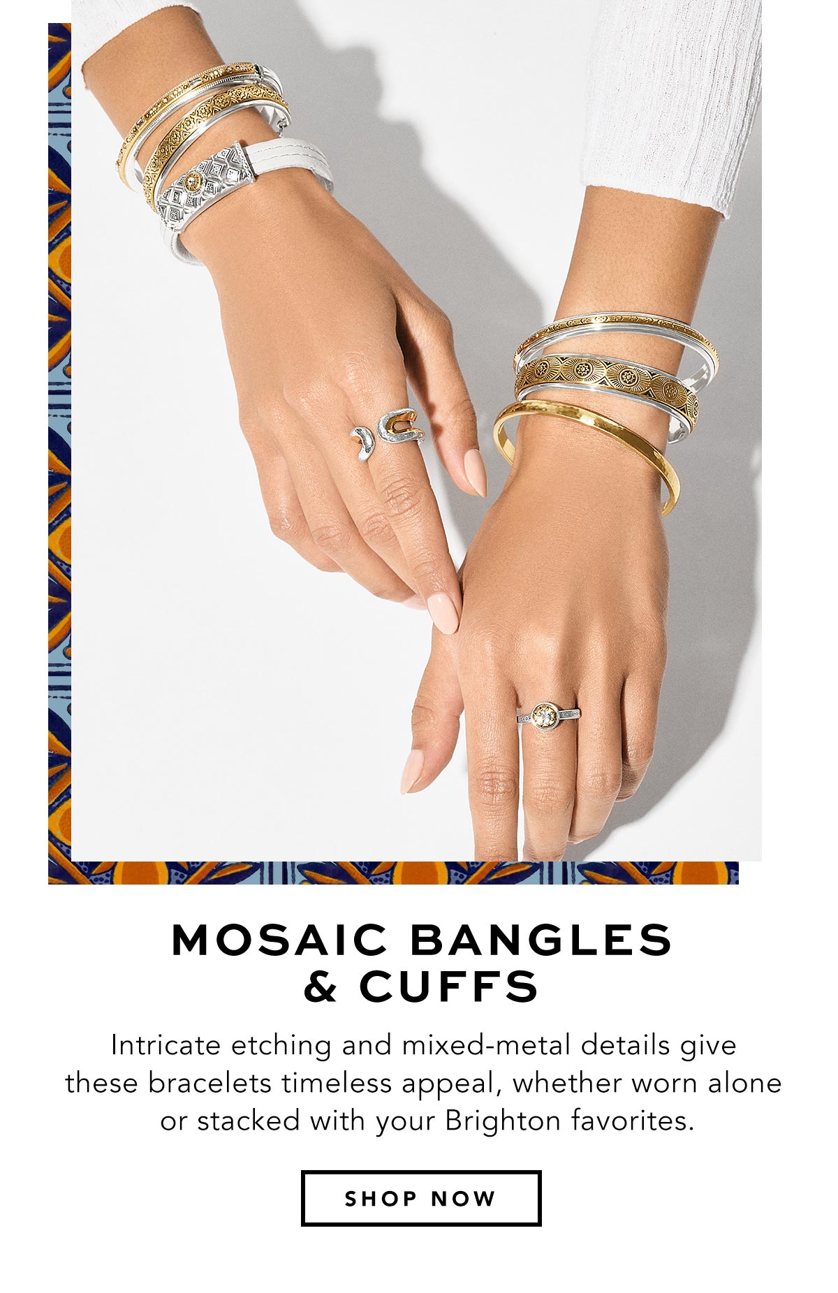 Mosaic Bangles and Cuffs - Intricate etching and mixed-metal details give these bracelets timeless appeal, whether worn alone or stacked with your Brighton favorites. - Shop Now