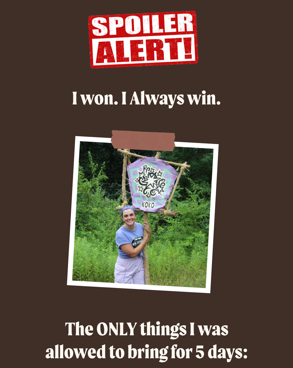 Spoiler alert: I won. I always win.
