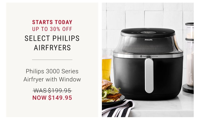 STARTS TODAY UP TO 30% OFF Select Philips Airfryers