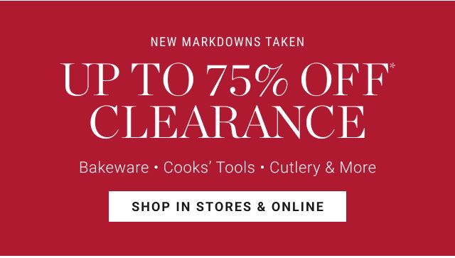 NEW MARKDOWNS TAKEN up to 75% off* clearance - shop in stores & online