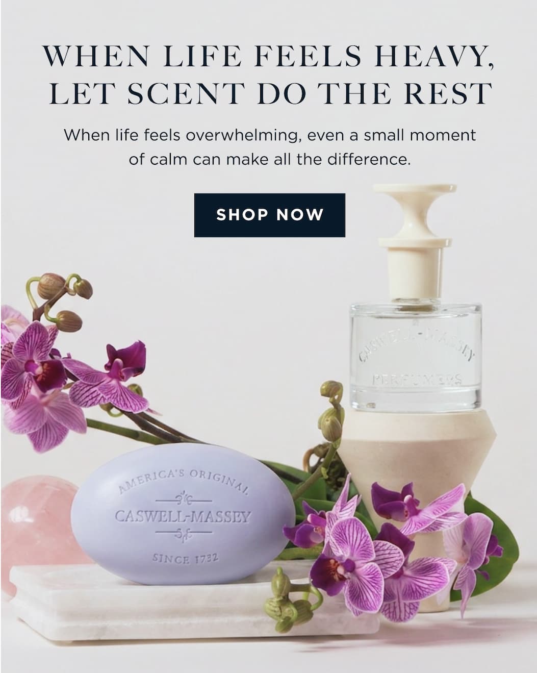 WHEN LIFE FEELS HEAVY, LET SCENT DO THE REST | When life feels overwhelming, even a small moment of calm can make all the difference. [ SHOP NOW ]
