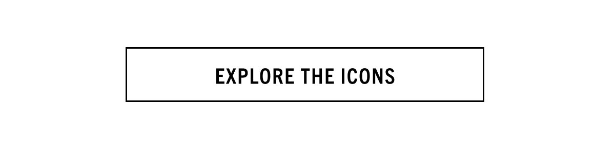 EXPLORE THE ICONS