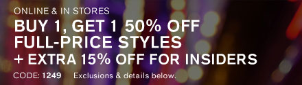 Buy 1, Get 1 50% Off Full-Price Styles + Extra 15% Off For Insiders ; Code 1249