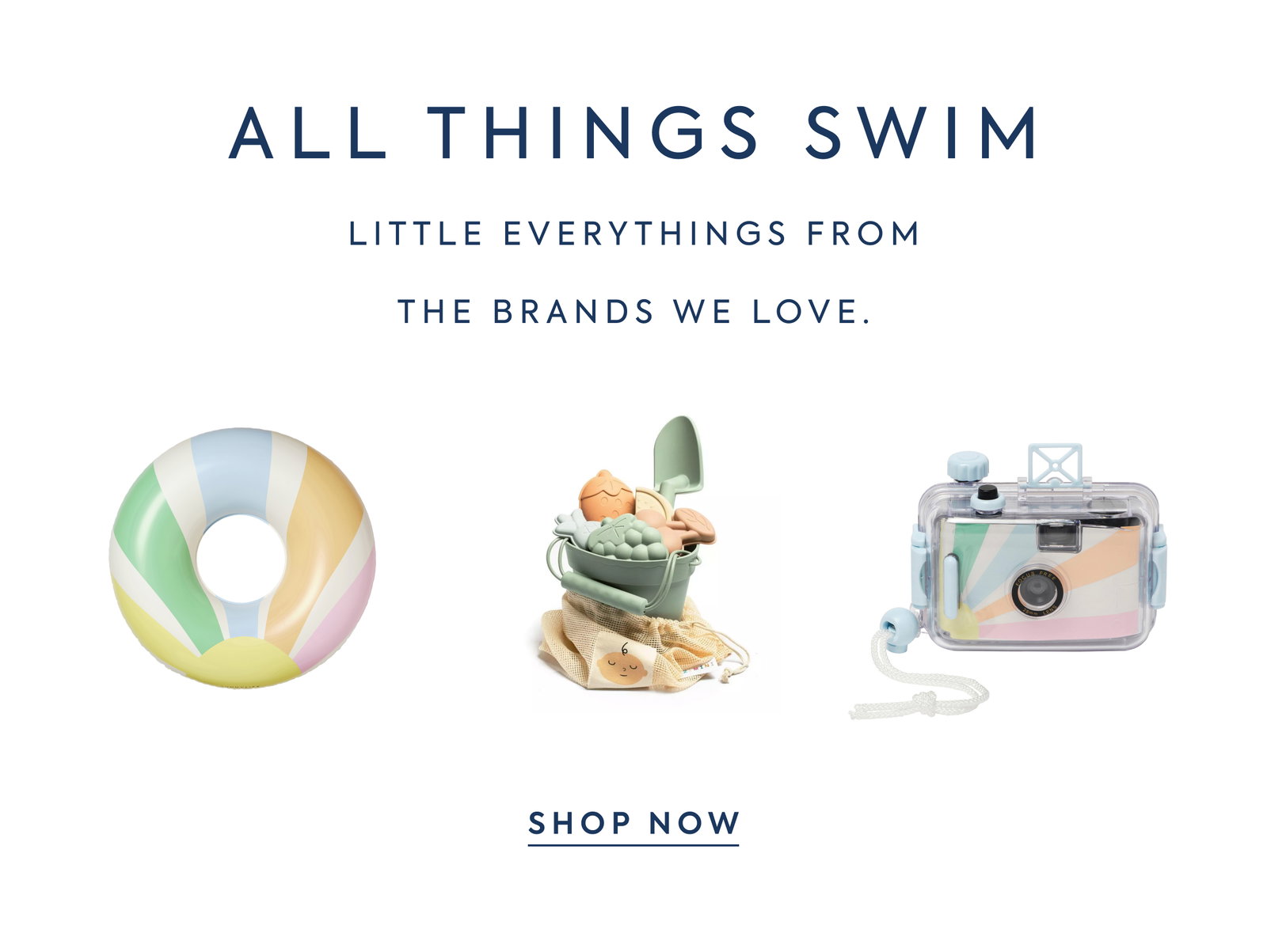 ALL THINGS SWIM - LITTLE EVERYTHINGS FROM THE BRANDS WE LOVE. - SHOP NOW