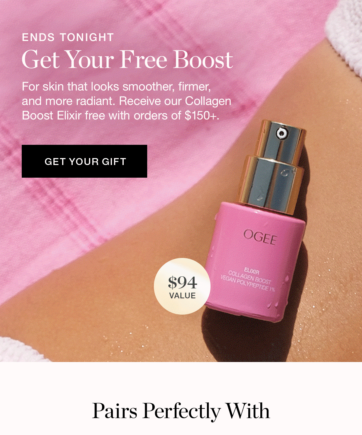 ENDS TONIGHT | Get Your Free Boost | For skin that looks smoother, firmer, and more radiant. Receive our Collagen Boost Elixir free with orders of $150+.