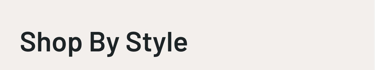Shop By Style