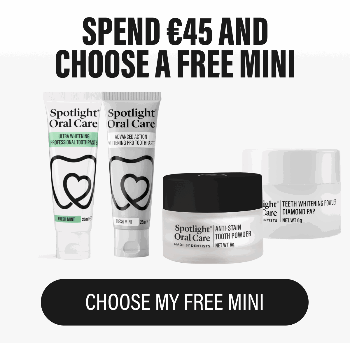 SPEND €45 AND CHOOSE A FREE MINI | CHOOSE MY FREE MINI