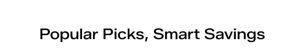 Popular Picks, Smart Savings