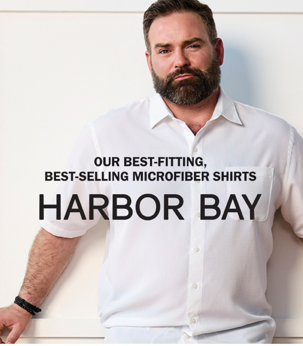 OUR BEST-FITTING, BEST-SELLING MICROFIBER SHIRTS. HARBOR BAY.