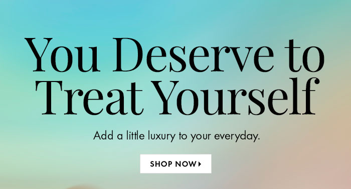 You Deserve to Treat Yourself
