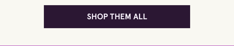 Click here to shop them all