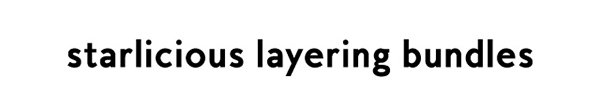starlicious layering bundles