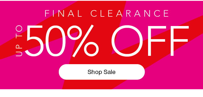 Final clearance - Up to 50% off