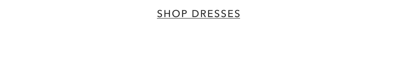 SHOP DRESSES