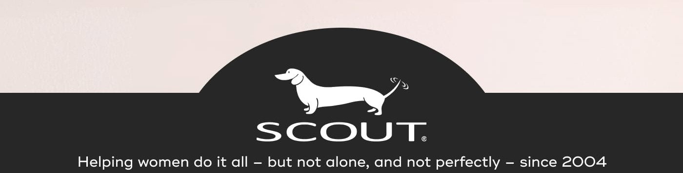 SCOUT. Helping women do it all – but not alone, and not perfectly – since 2004