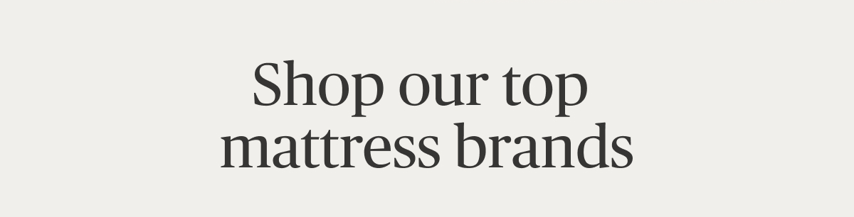Shop our top mattress brands