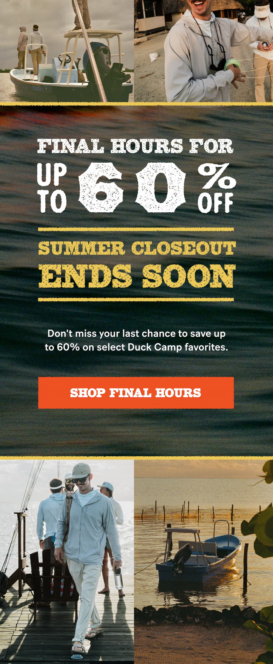 Final Hours for Up To 60% Off | Summer Closeout Ends Soon  |  Don't miss your last chance to save up to 60% on select Duck Camp favorites.  >>>  Shop Summer Closeout