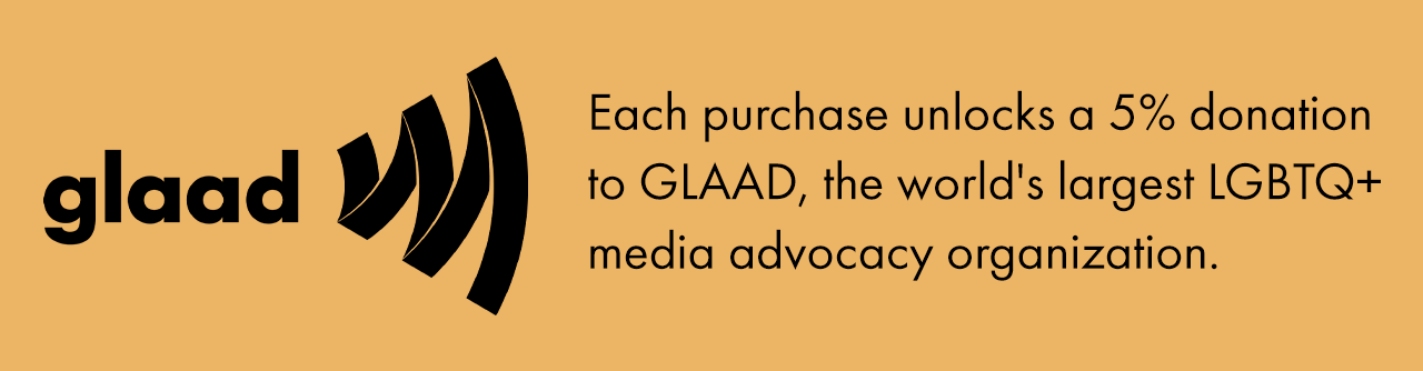 Each Purchase Unlocks 5% Donation to GLAAD