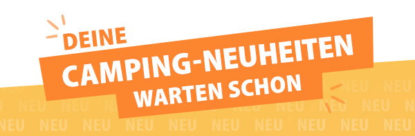 Deine Camping-Neuheiten warten schon