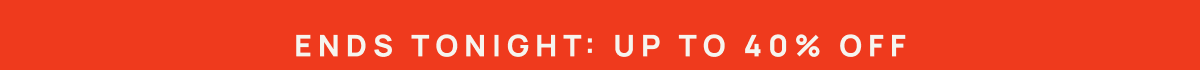Ends Tonight: Up to 40% Off | Save Now 