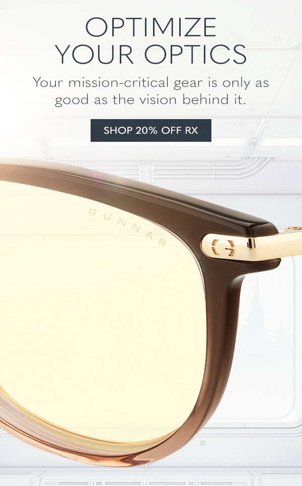Optimize your optics. Your mission-critical gear is only as good as the vision behind it. Shop 20% off Rx.