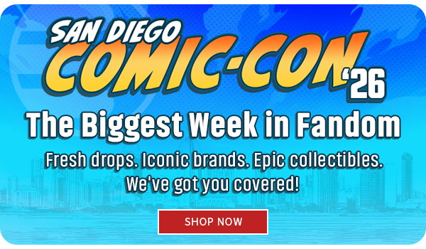 San Diego Comic-Con 26 The Biggest Week in Fandom Fresh Drops. Iconic brand. Epic Collectibles. We've got you covered! SHOP NOW 