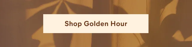 Shop Golden Hour