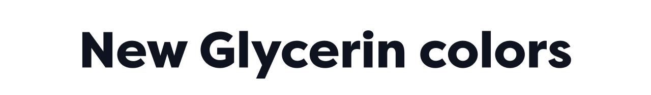 New Glycerin colors