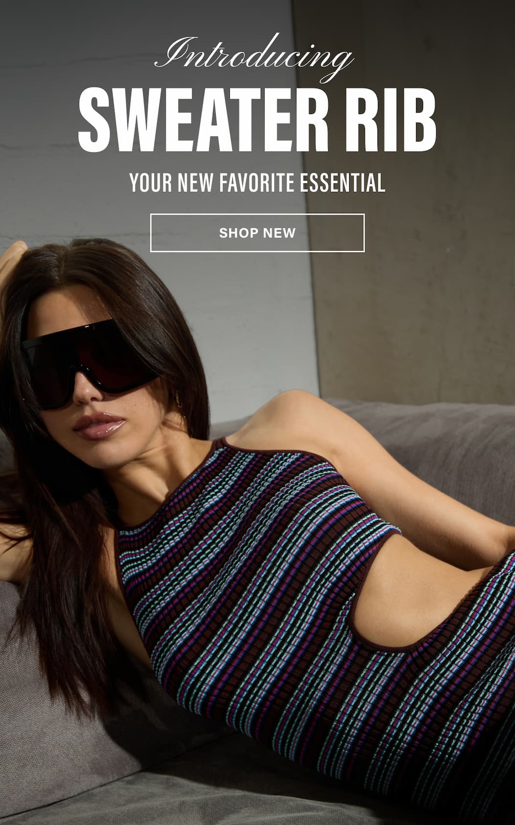 INTRODUCING SWEATER RIB - OUR NEWEST FABRICATION. SHOP NEW.