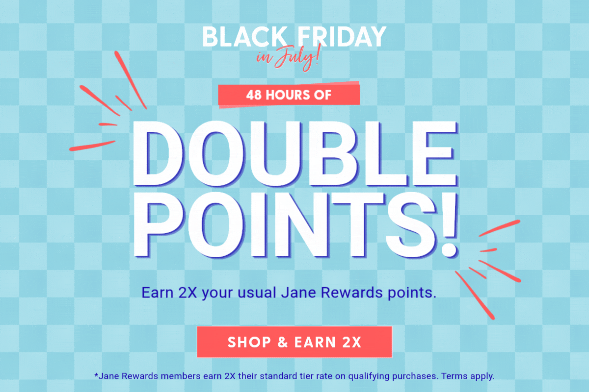 Shop Jane Deals, earn 2X rewards