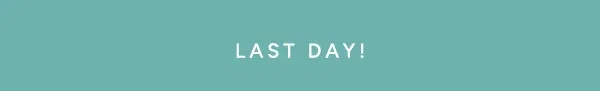 Last Day!