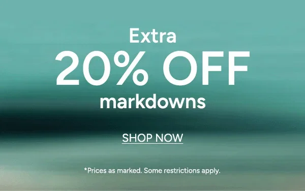 EXTRA 20% OFF MARKDOWNS