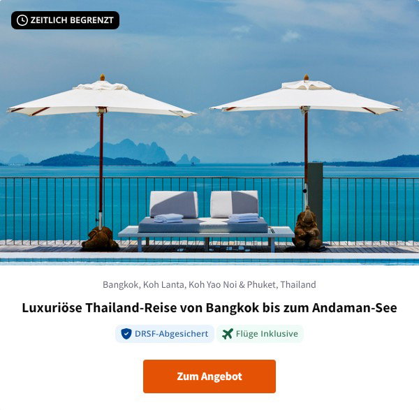 Luxuriöse Thailand-Reise von Bangkok bis zum Andaman-See