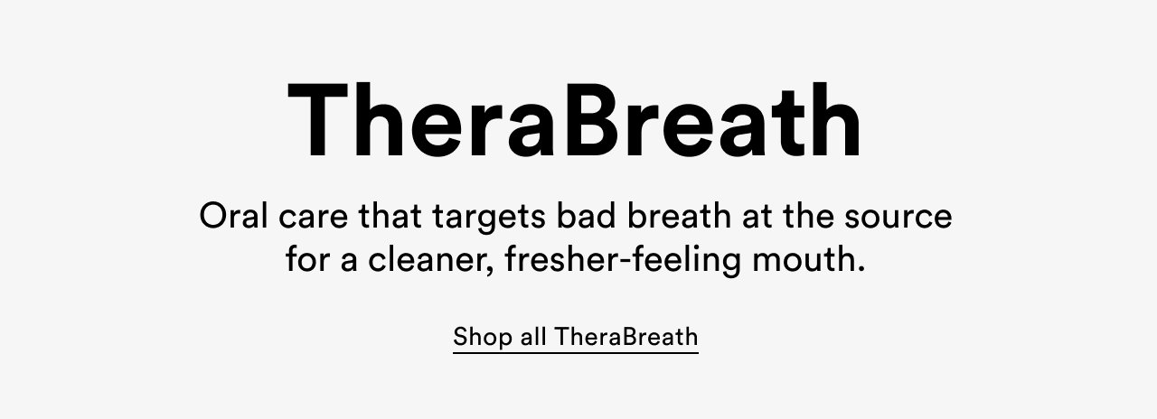 TheraBreath | Oral care that targets bad breath at the source for a cleaner, fresher-feeling mouth | Shop all TheraBreath
